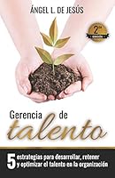 Gerencia de Talento: 5 estrategias para desarrollar, retener y optimizar el talento en la organización 1793499241 Book Cover