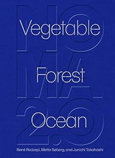 Noma 2.0: Vegetable, Forest, Ocean