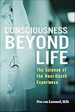 Consciousness Beyond Life: The Science of the Near-Death Experience
