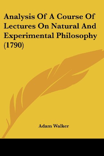 Analysis Of A Course Of Lectures On Natural And Experimental Philosophy Ninth Edition By A Walker