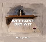 Wet paint. Dry wit.