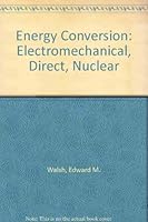 Energy conversion: electromechanical, direct, nuclear 0826091253 Book Cover