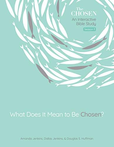 What Does It Mean to Be Chosen?: An Interactive Bible Study (The Chosen Bible Study Series Book 1)