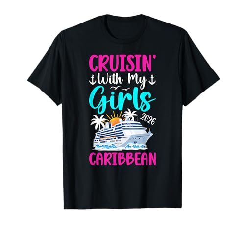 Cruisin' with My Girls Caribbean Cruise 2026 Girls Cruising T-Shirt