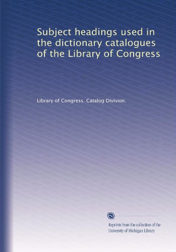 Subject headings used in the dictionary catalogues of the Library