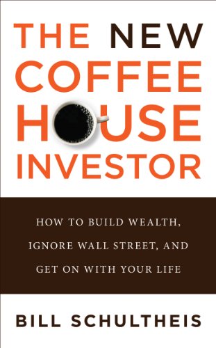 Télécharger The Coffeehouse Investor: How to Build Wealth, Ignore Wall Street, and Get On with Your Life (Englis PDF