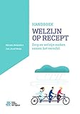 Handboek Welzijn op Recept: Zorg en welzijn maken samen het verschil (Dutch Edition)
