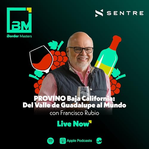 Francisco Rubio, PROVINO Baja California: Del Valle de Guadalupe al Mundo