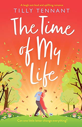 The Time Of My Life: A Laugh-Out-Loud And Uplifting Romance