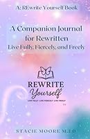 REwritten: A Companion Journal: Live Fully, Fiercely, and Freely (REwrite Yourself) B0F67HBJGC Book Cover