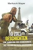 10 Zoll Geschichten: Eine Sammlung von Erinnerungen aus 150.000 km Vespa...