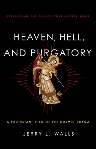 Heaven, Hell, and Purgatory: Rethinking the Things That Matter Most (English Edition)