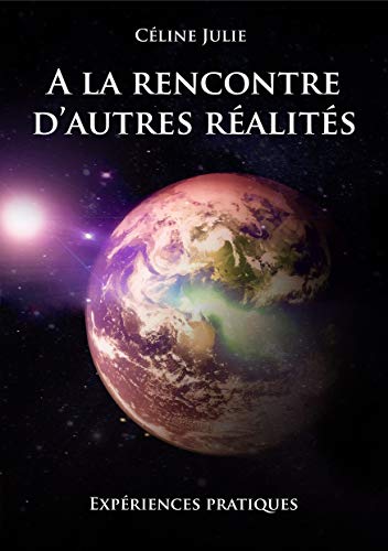 Télécharger A la Rencontre d'autres Réalités: soutien à l'humanité Francais PDF