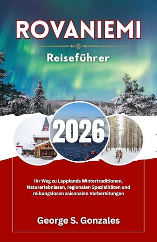 Rovaniemi Reiseführer 2026: Ihr Weg zu Lapplands Wintertraditionen, Naturerlebnissen, regionalen Spezialitäten und reibungslosen saisonalen Vorbereitungen