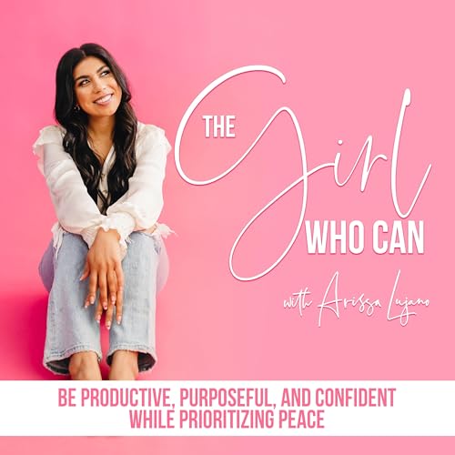 THE GIRL WHO CAN: Get Back To What Matters & Brings You Purpose Podcast Por  arte de portada