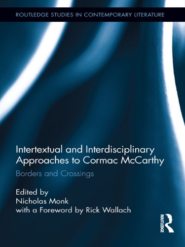 Intertextual and Interdisciplinary Approaches to Cormac McCarthy: Borders and Crossings (Routledge Studies in Contemporary Literature)      1st Edition, Kindle Edition