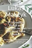 51 incredible Polish and Prussian recipes you must have cooked: The most delicious and important recipes. For beginners and advanced and any diet