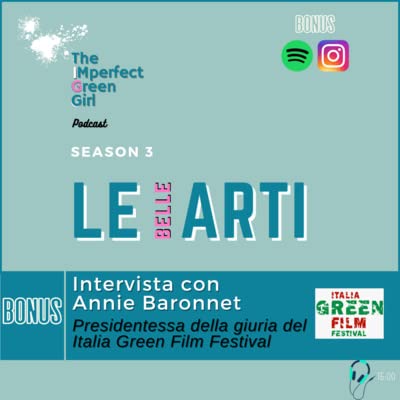 BONUS - Arte e Sostenibilit&agrave;, Intervista con Annie Baronnet, Presidentessa della giuria del Italia Green Film Festival