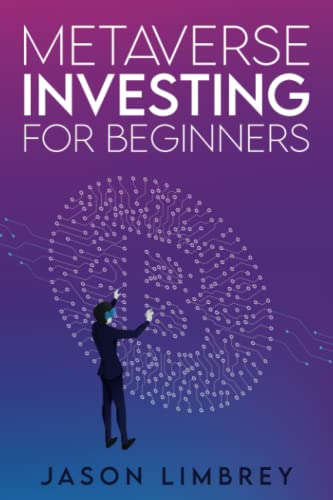 Metaverse Investing for Beginners: A Guide to Becoming a Profitable Investor in the World of Blockchain and Bitcoin. Discover and Unlock the Power of Web 3.0, DeFi, Cryptocurrency, NFTs, and Gaming