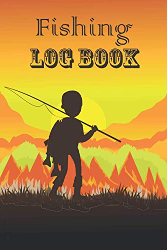 Fishing Log Book: Includes 110 Pages For Recording Fishing Notes, Experiences And Memories | Location, Weather Conditions, Equipment, Fish Caught..