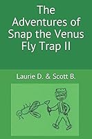 The Adventures of Snap the Venus Fly Trap II 198102512X Book Cover