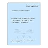  Griechische und Etruskische Tongefässe im Staatlichen Lindenau - Museum