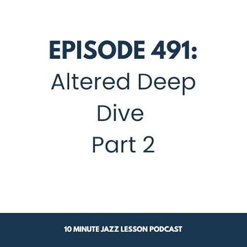 Episode 491 - Altered Deep Dive Part 2