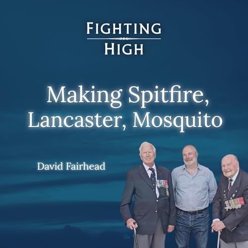 Making Spitfire, Lancaster, Mosquito: Planes, People, Passion (S1E5)