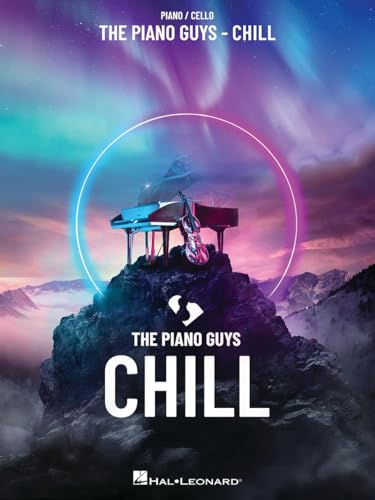 The Piano Guys - Chill | Piano and Cello Sheet Music Songbook | Classical Crossover Pop Duets | Artist-Approved Arrangements Matching the Album Recordings | Piano Score and Separate Cello Part