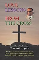 Love Lessons From The Cross: Reveals Seven Life Principles 1490856986 Book Cover