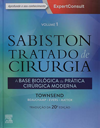 Sabiston Tratado de Cirurgia - A Base Biológica da Prática Cirúrgica Moderna