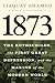 1873: The Rothschilds, the First Great Depression, and the Making of the Modern World