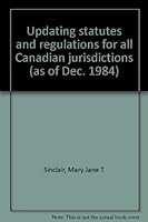 Updating Statutes And Regulations For All Canadian Jurisdictions (As Of Dec. 1984) 0920358772 Book Cover