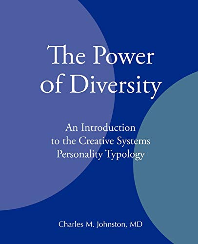 The Power of Diversity: An Introduction to the Creative Systems Personality Typology (The Evolution of Creative Systems Theory and the Concept of Cultural Maturity)