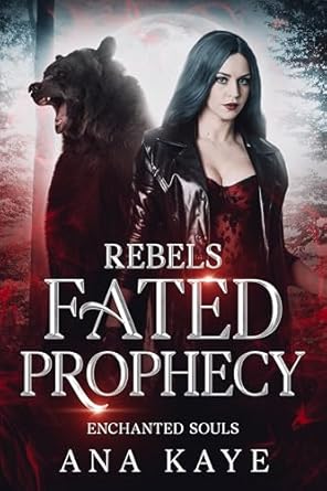Rebel's Fated Prophecy by Ana Kaye