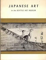 Richard E. Fuller / Japanese Art in the Seattle Art Museum 1960 B08RWMMBQ8 Book Cover