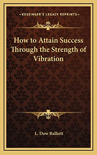 How to Attain Success Through the Strength of Vibration