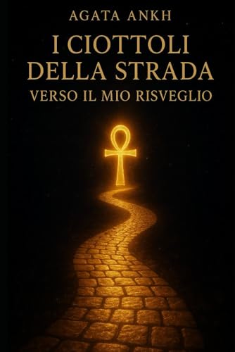 I ciottoli della strada verso il mio risveglio