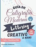  Guía de Caligrafía Moderna y Lettering Creativo a mano para principiantes: Aprende lettering y caligrafía. Cuaderno con Ejercicios para principiantes, con tips y páginas de práctica