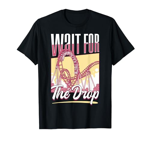 Wait For The Drop Funny Roller Coaster Camiseta