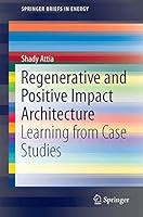 Regenerative and Positive Impact Architecture: Learning from Case Studies 3319667173 Book Cover