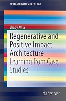 Paperback Regenerative and Positive Impact Architecture: Learning from Case Studies Book
