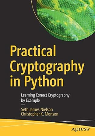 Practical Cryptography in Python: Learning Correct Cryptography by ...