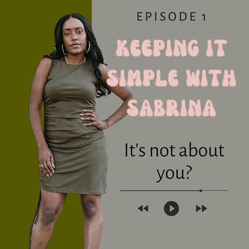 It is not about you?