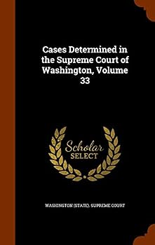 Hardcover Cases Determined in the Supreme Court of Washington, Volume 33 Book