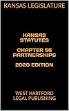 kansas 56th district  KANSAS STATUTES CHAPTER 56 PARTNERSHIPS 2020 EDITION: WEST HARTFORD LEGAL PUBLISHING (English Edition)