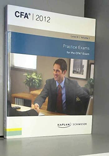 Practice Exams for the CFA Exam (SchweserNotes for the CFA Exam Level ...