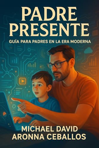 Padre Presente: Guia para padres en la era moderna