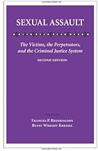 Sexual Assault: The Victims, the Perpetrators, and the Criminal Justice System