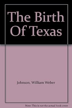 Hardcover The Birth Of Texas Book